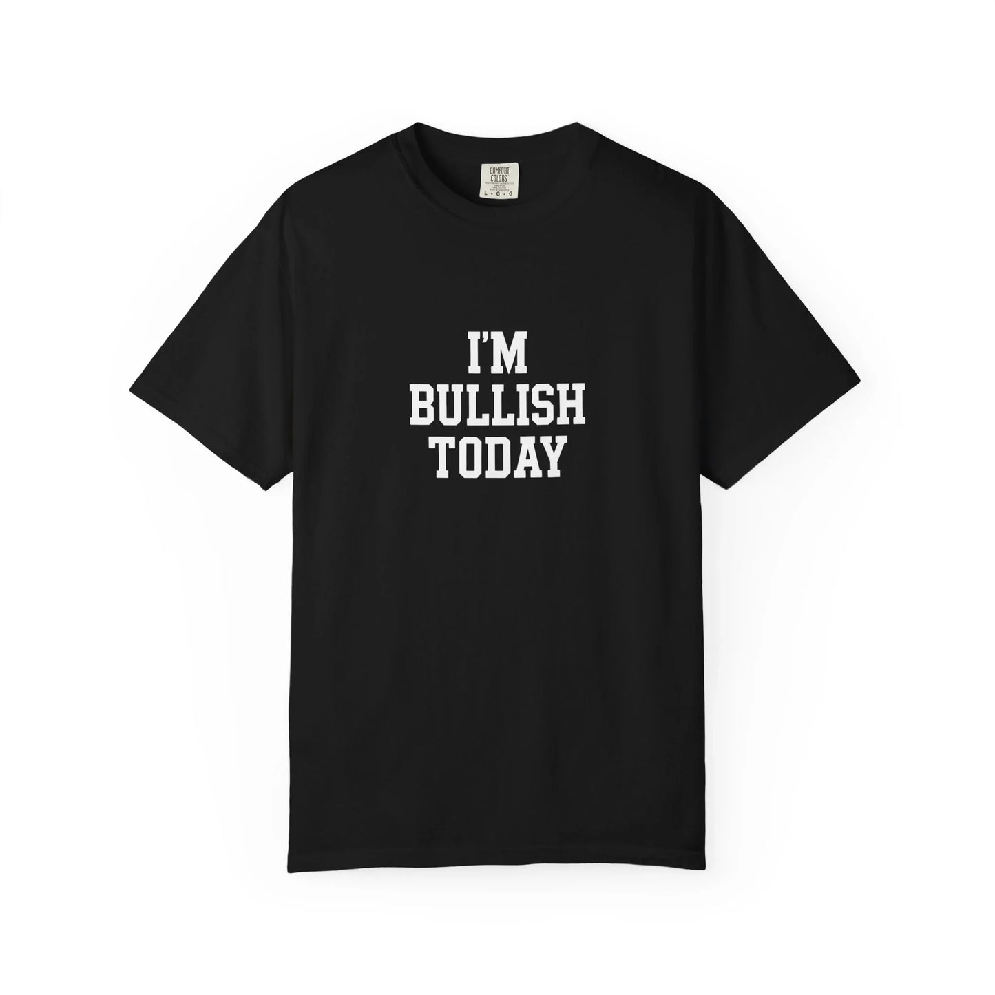I Am Bullish Today - T-Shirt Black T-Shirt crypto-vibes.com