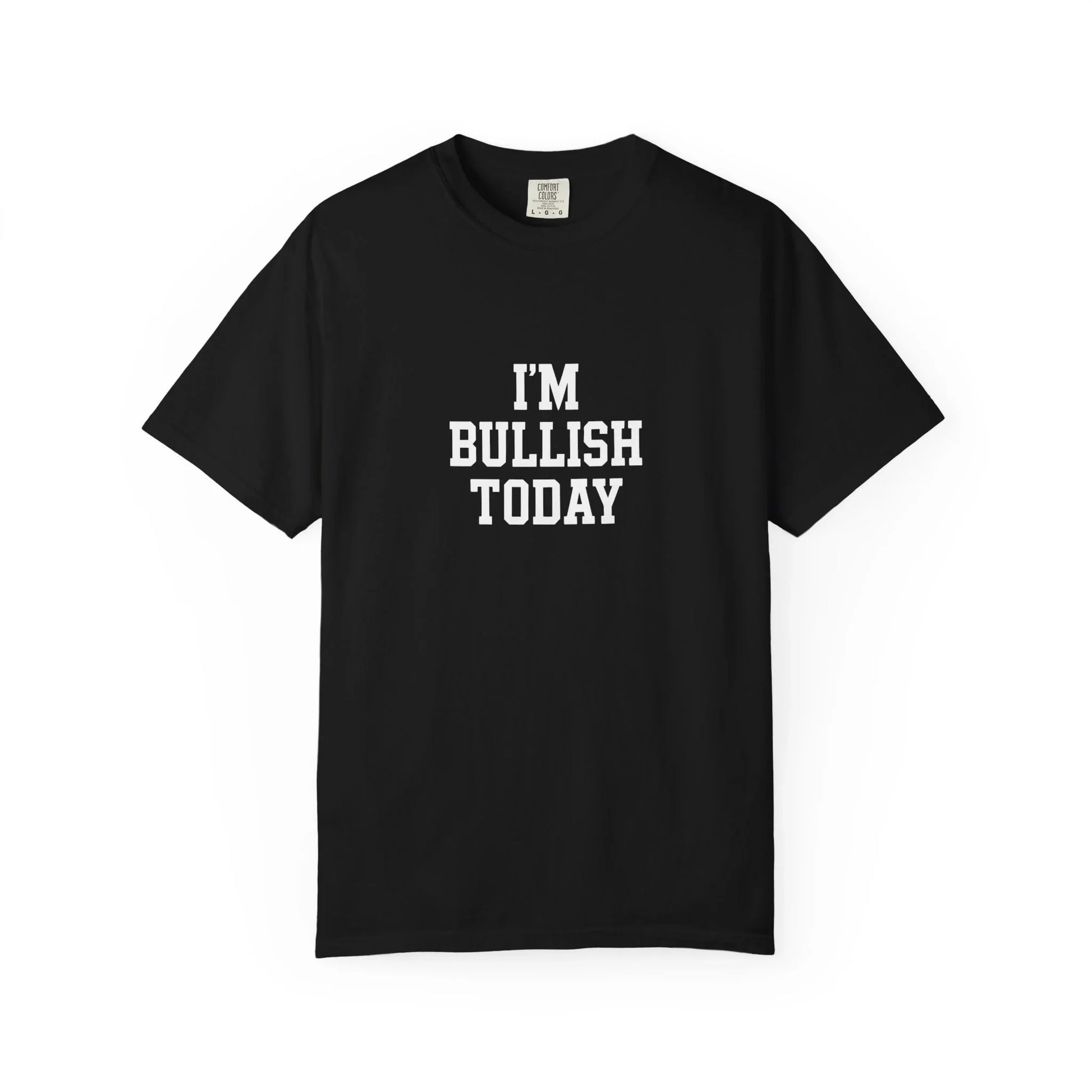 I Am Bullish Today - T-Shirt Black T-Shirt crypto-vibes.com