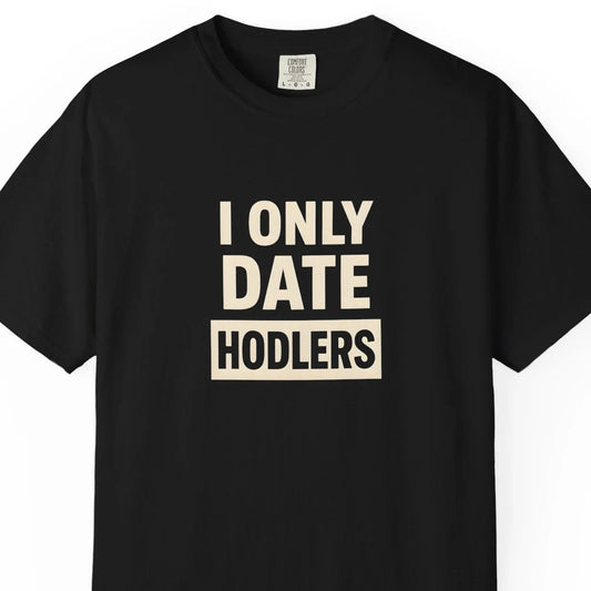 I Only Date HODLers - T-Shirt T-Shirt crypto-vibes.com