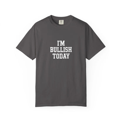 I Am Bullish Today - T-Shirt Graphite T-Shirt crypto-vibes.com