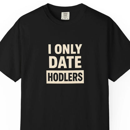 I Only Date HODLers - T-Shirt T-Shirt crypto-vibes.com