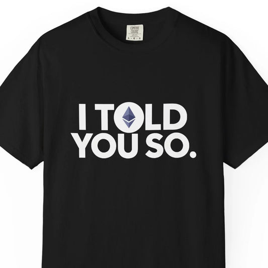 I Told You So - Ethereum - T-Shirt T-Shirt crypto-vibes.com