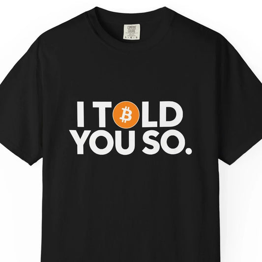 I Told You So - T-Shirt T-Shirt crypto-vibes.com
